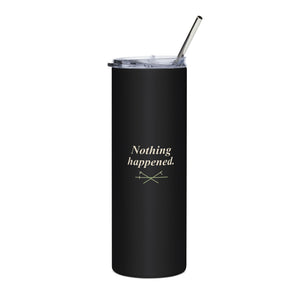 Nothing Happened Insulated Tumbler 20oz | Inspired by Roronoa Zoro from One Piece