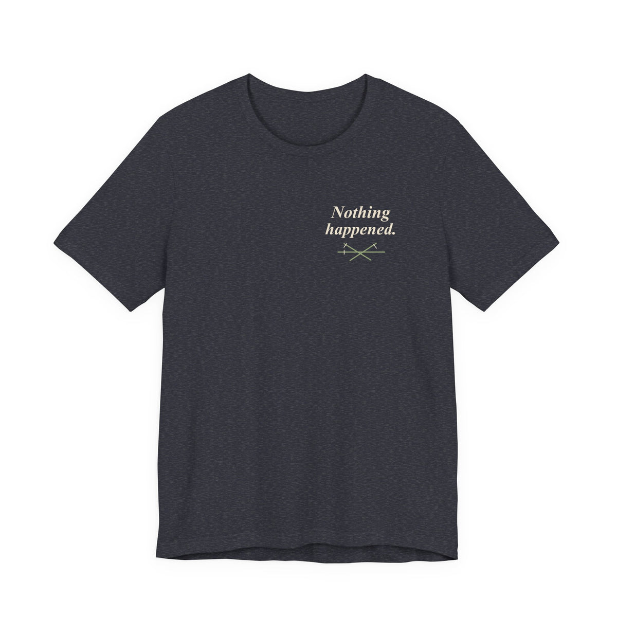 Nothing Happened Anime Quote Soft Tee | Pirate Japanese Streetwear