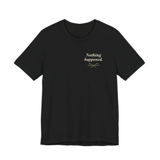 Nothing Happened Anime Quote Soft Tee | Pirate Japanese Streetwear